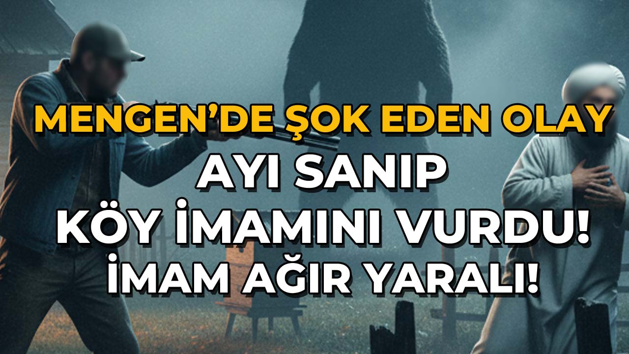 Mengen'de Şok Eden Olay Ayı Sanıp Köy İmamını Vurdu