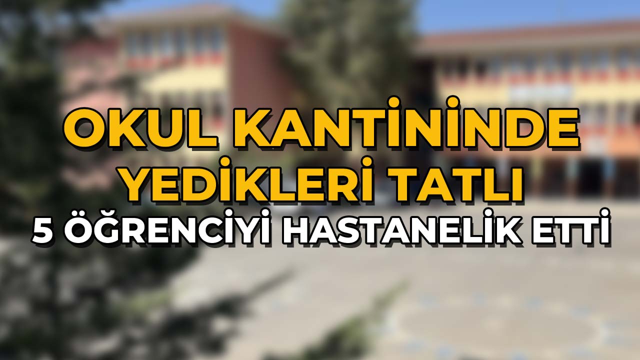 Okul Kantininde Yedikleri Tatlı 5 Öğrenciyi Hastanelik Etti