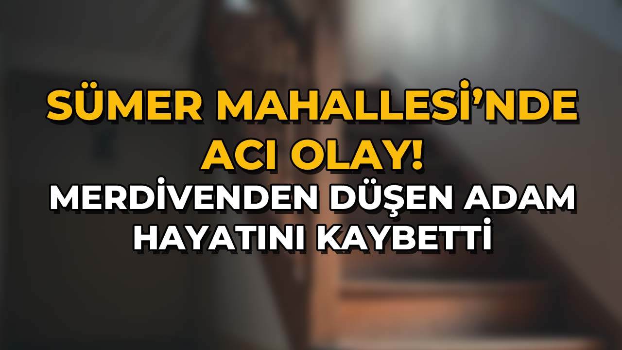 Sümer Mahallesi’nde Acı Olay23