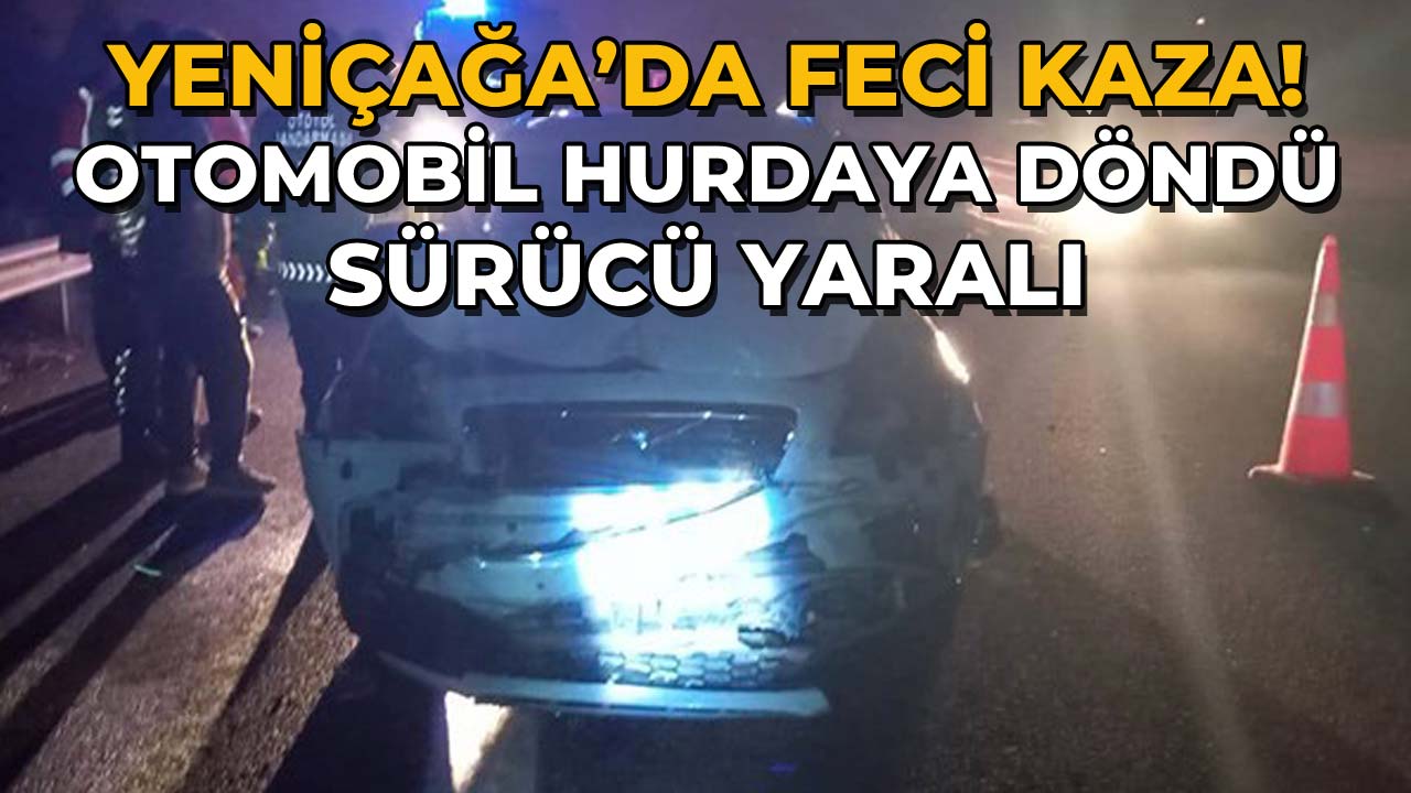 Yeniçağa'da Feci Kaza! Otomobil Hurdaya Döndü, Sürücü Yaralı