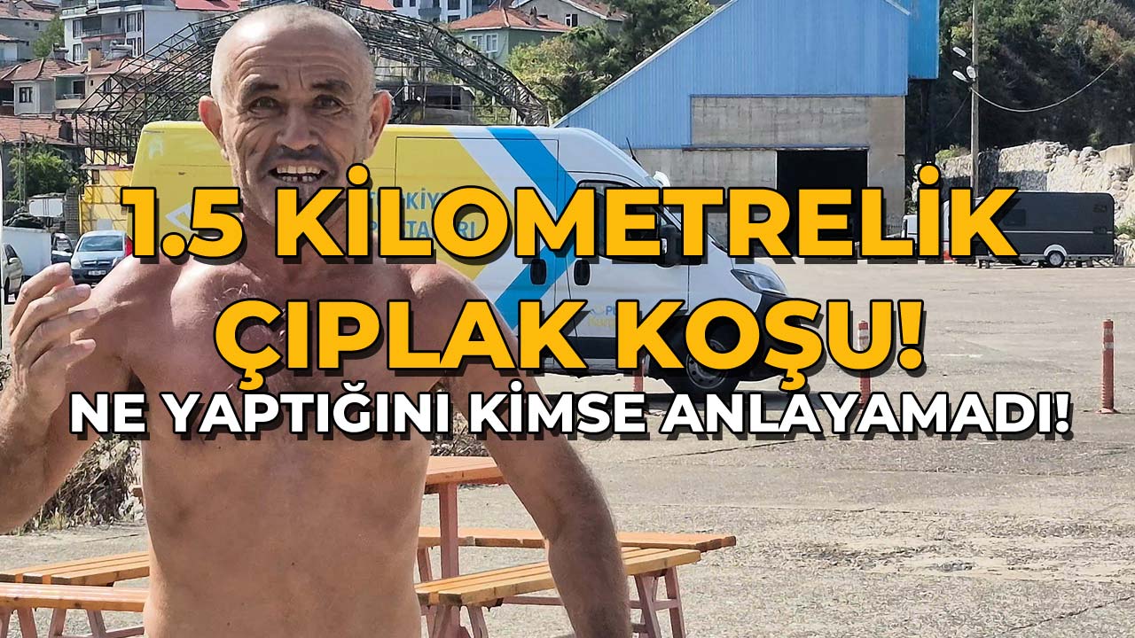1.5 Kilometrelik Çıplak Koşu! Ne Yaptığını Kimse Anlayamadı