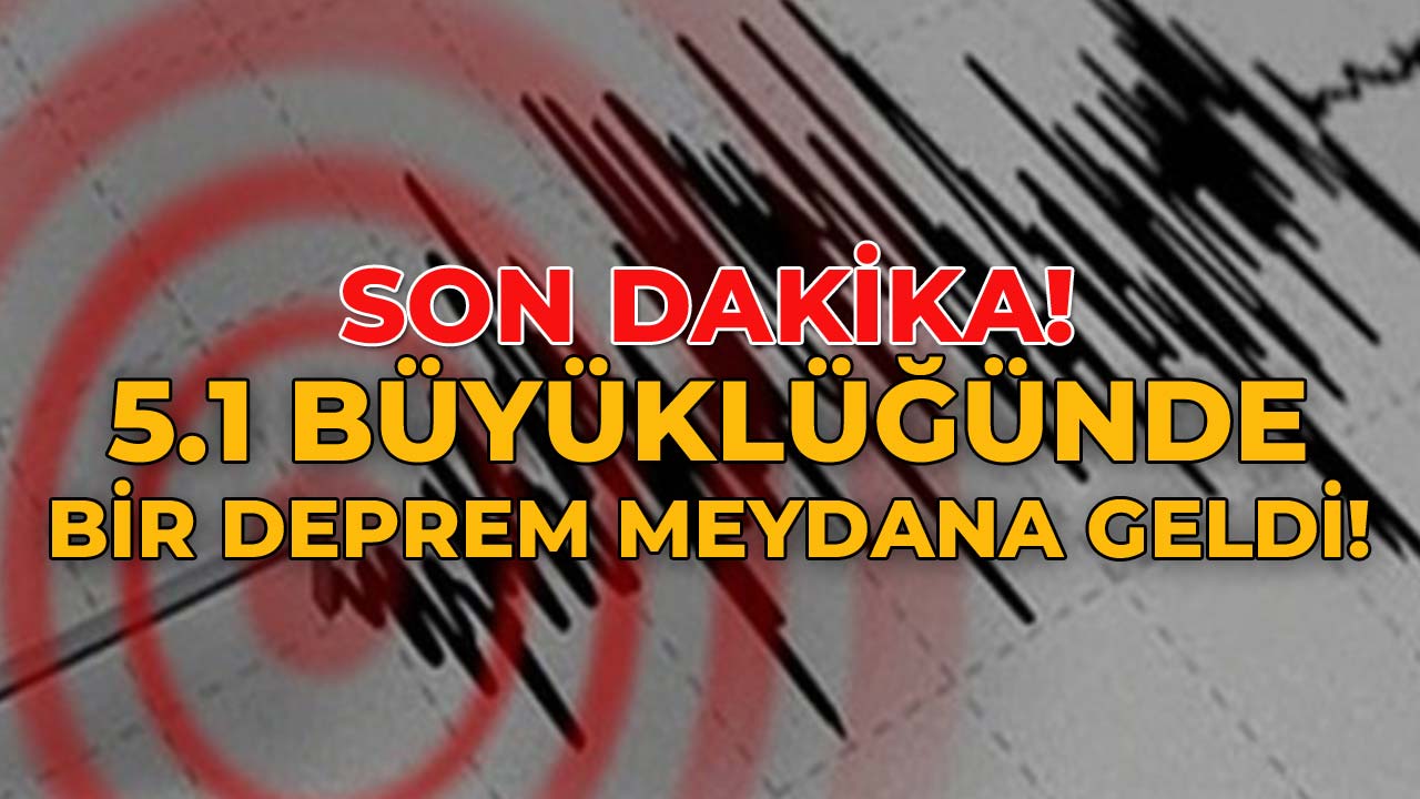 5.1 Büyüklüğünde Deprem Oldu!
