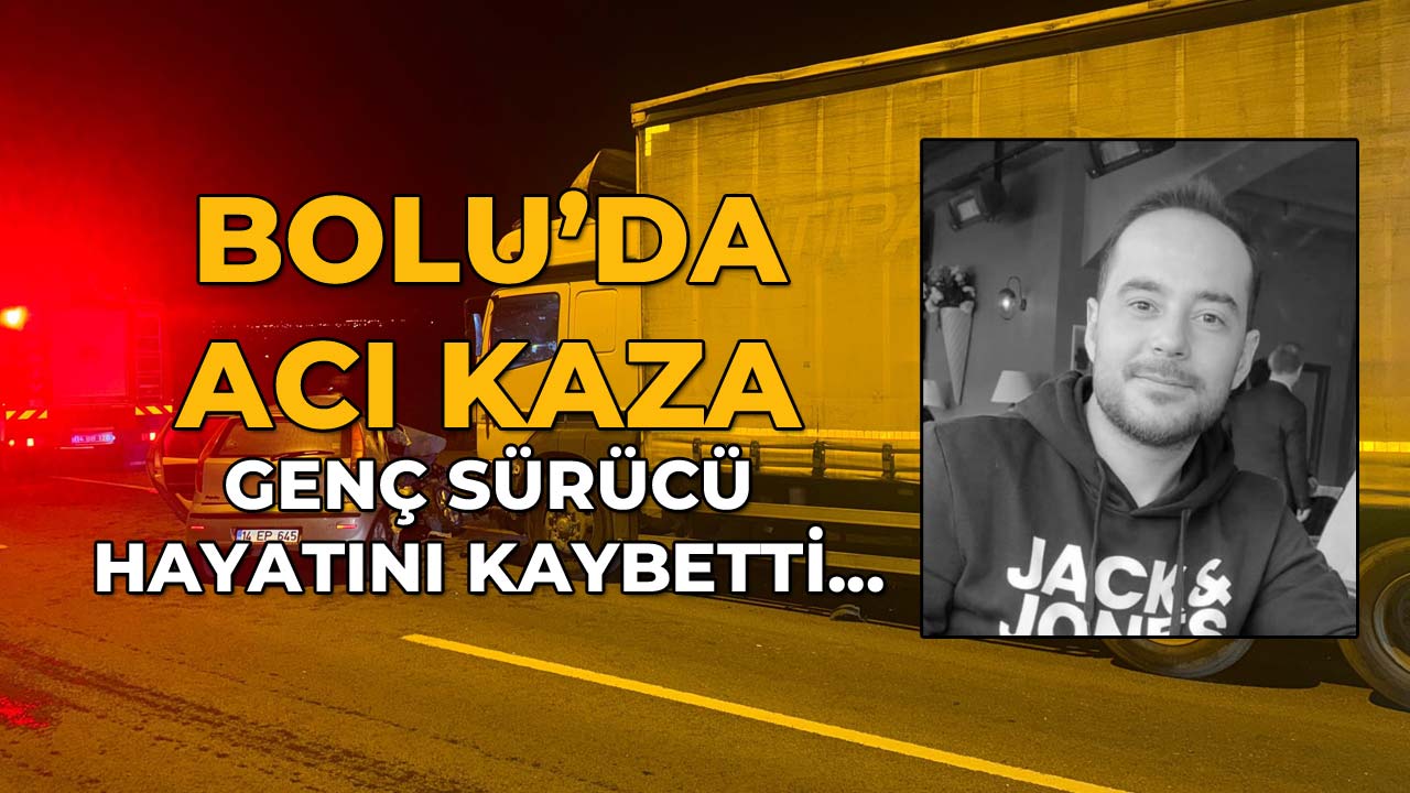 Bolu'da Acı Kaza Genç Sürücü Hayatını Kaybetti