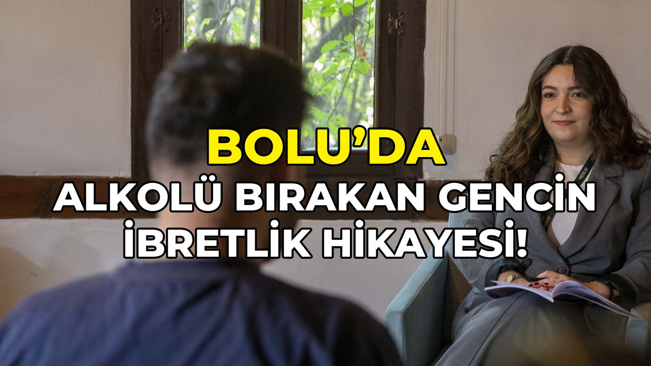 Bolu'da Alkolü Bırakan Gencin İbretlik Hikâyesi!
