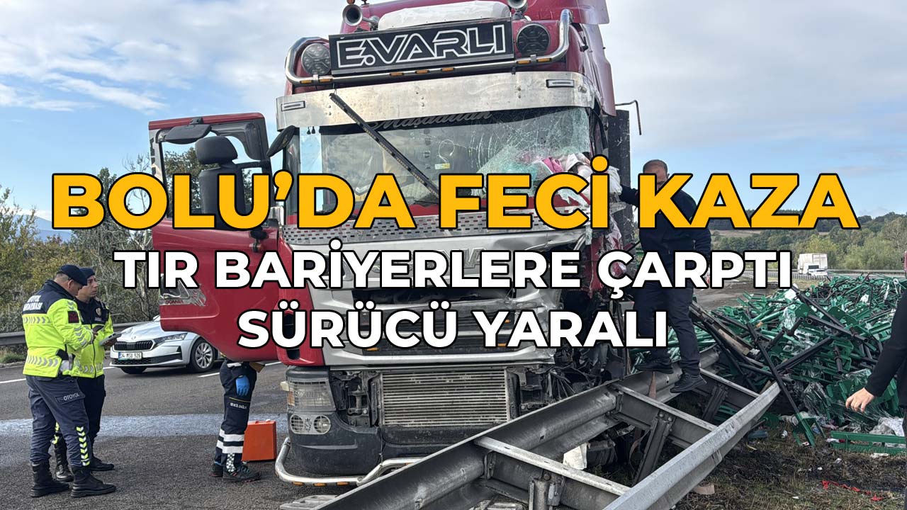 Bolu'da Feci Kaza Tır Bariyerlere Çarptı,7