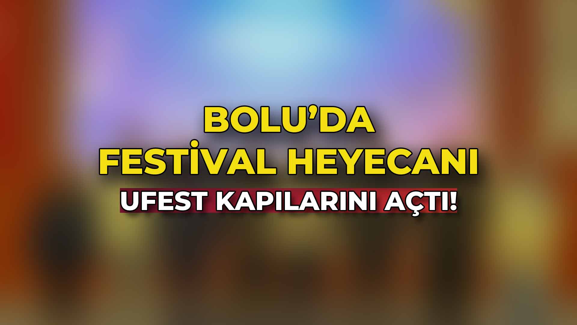 Bolu'da Festival Heyecanı