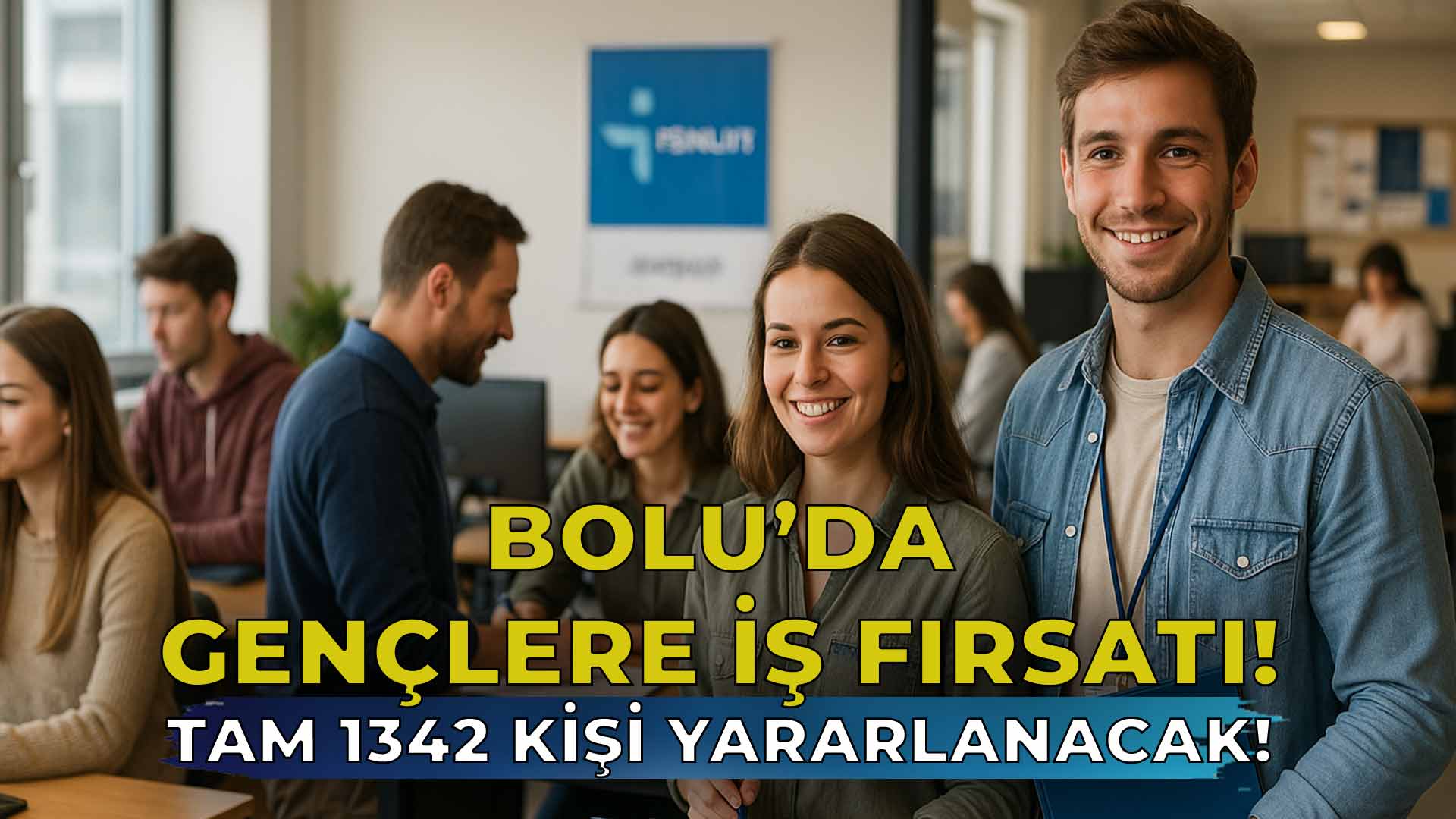 Bolu’da Gençlere İş Fırsatı! 788