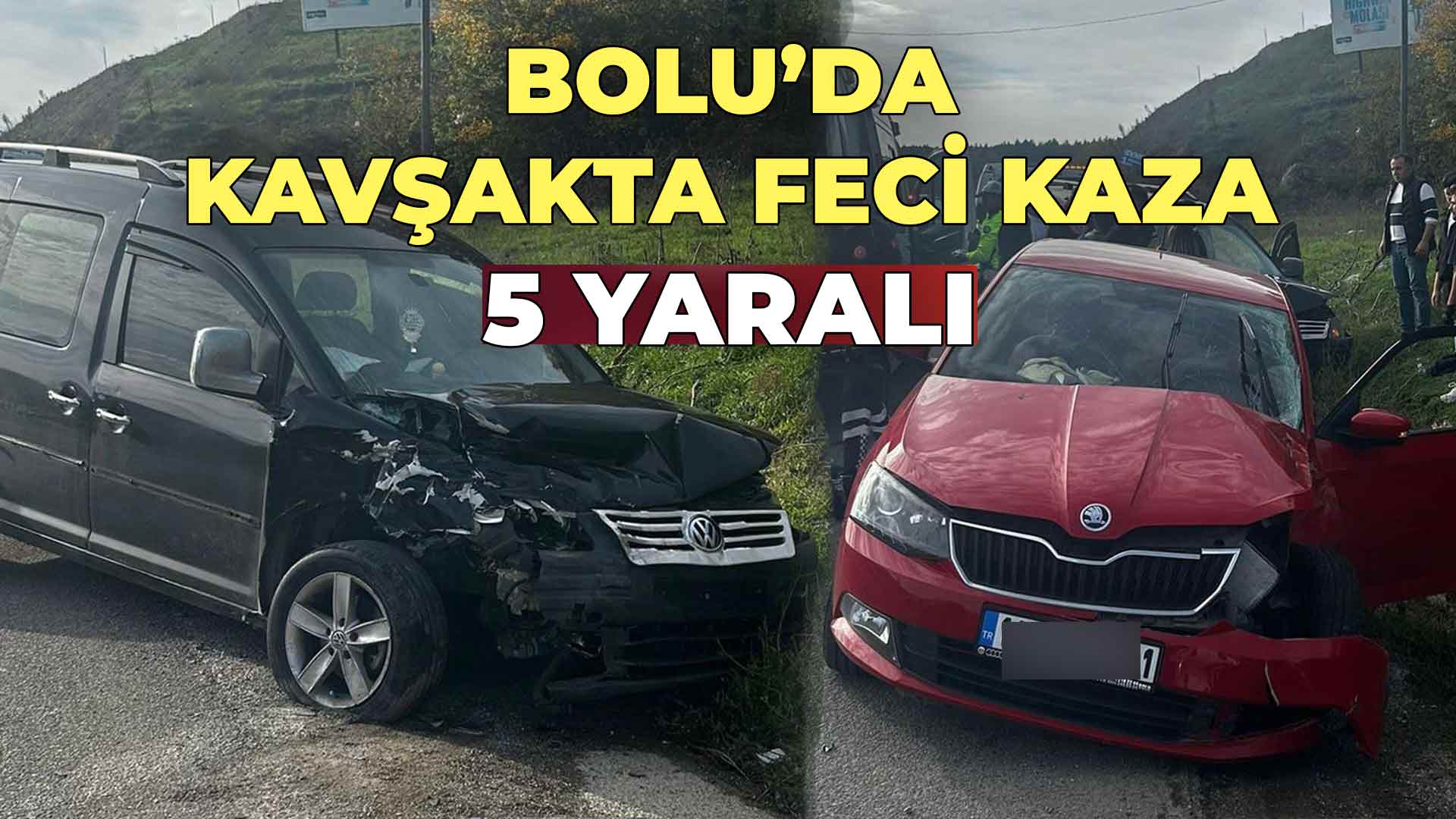 Bolu’da Kavşakta Fec2i Kaza 5 Kişi YARALANDI