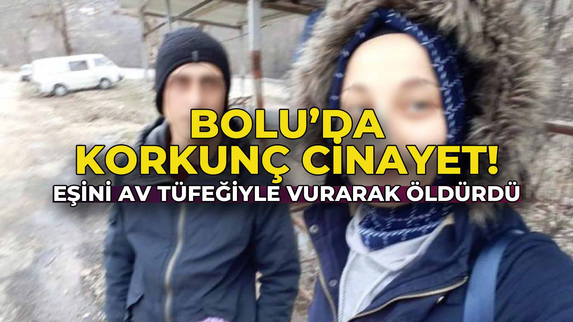 Bolu'da Korkunç Cinayet Eşini Av Tüfeğiyle Vurarak Öldürdü