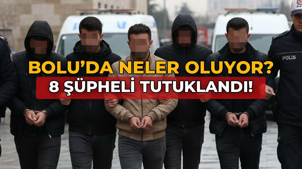 Bolu'da Neler Oluyor 10 Şüpheli Yakaland!4