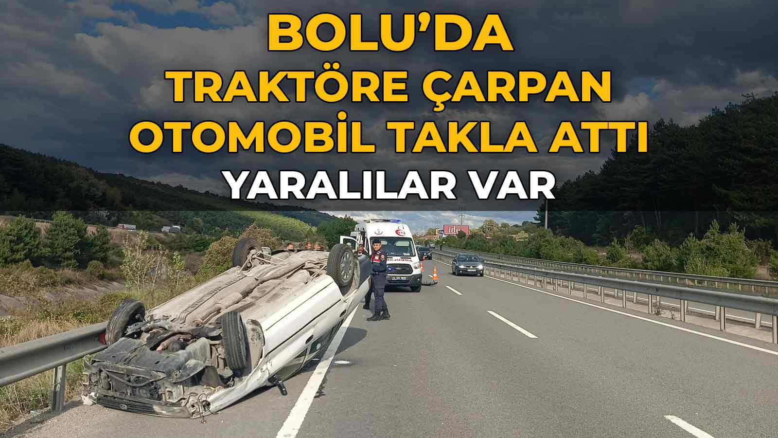 Bolu’da Traktöre Çarpan Otomobil Takla Attı