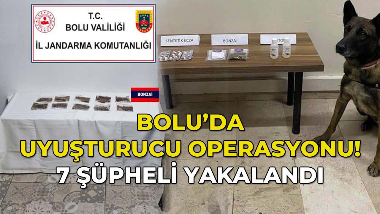 Bolu’da Uyuşturucu Operasyonu 7 Şüpheli Yakalandı