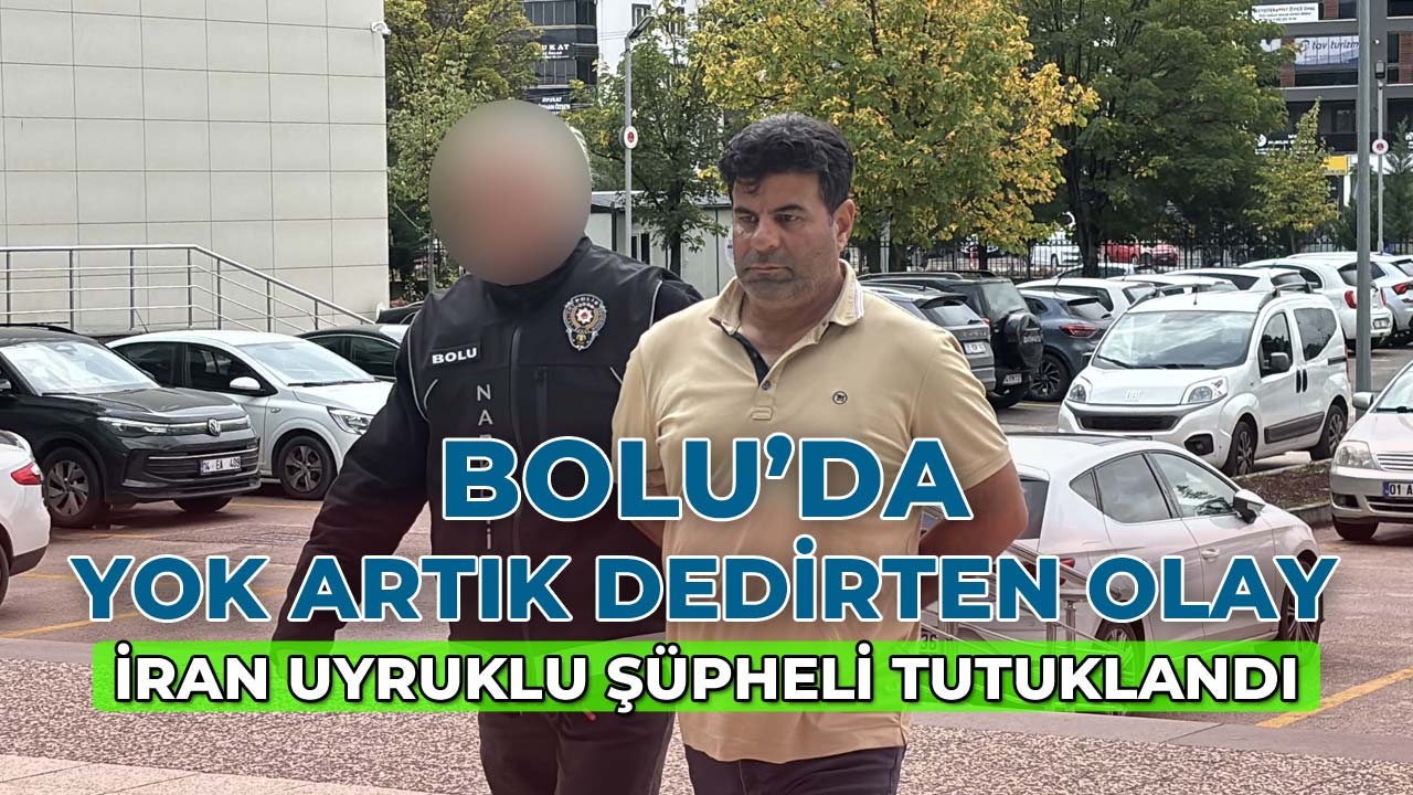 Bolu’da Yok Artık Dedirten Olay İran