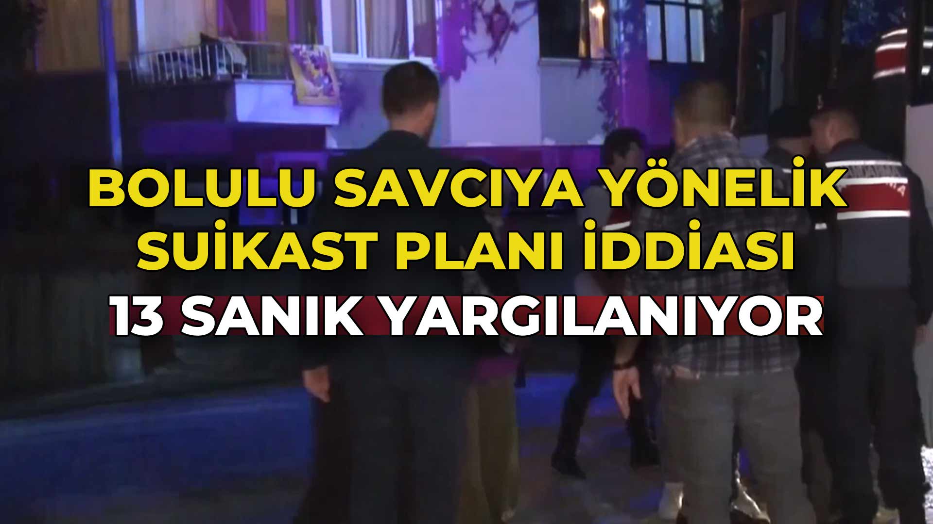 Bolulu Savcıya Yönelik Suikast Planı İddiası