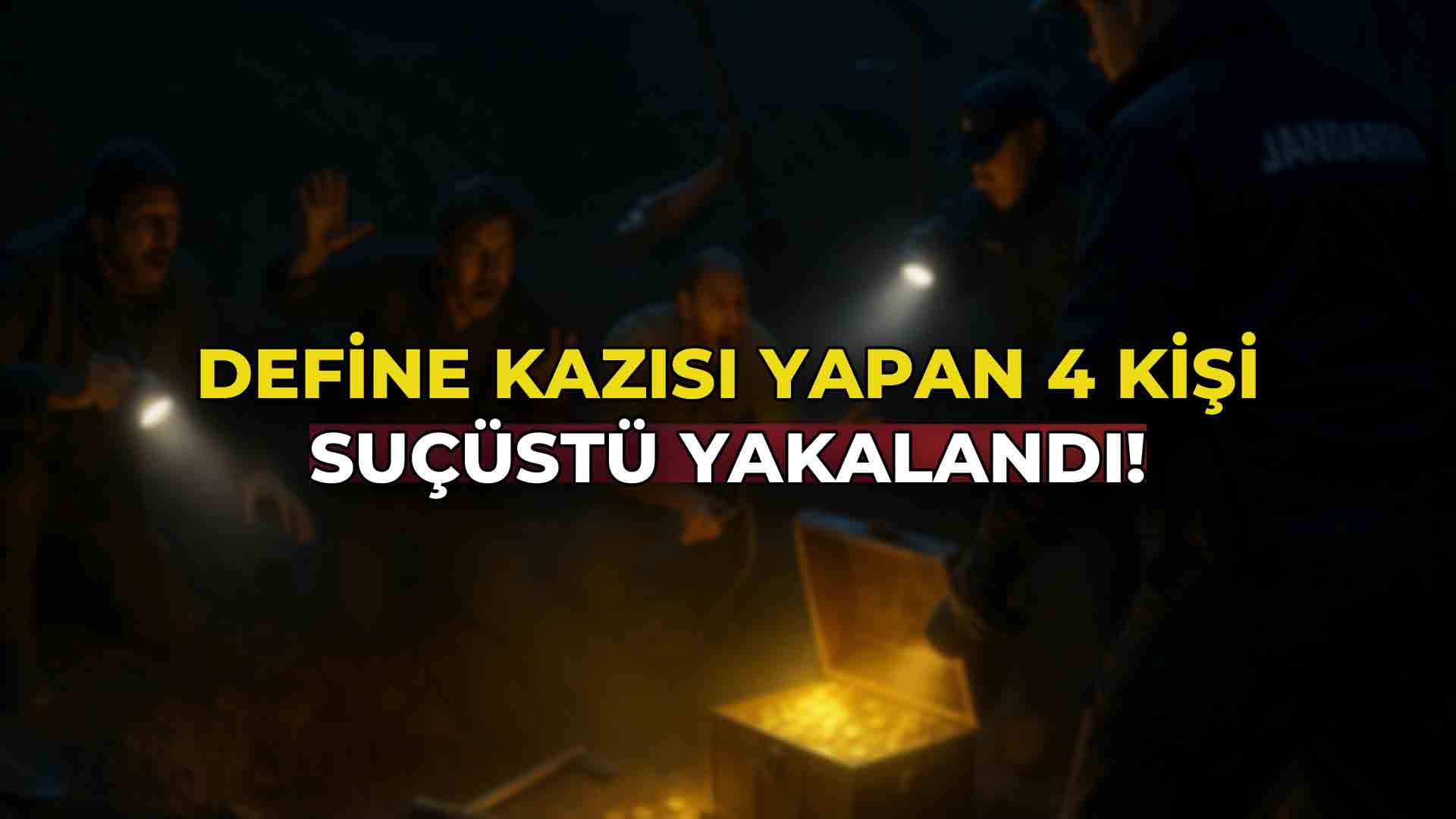 Define Kazısı Yapan 4 Kişi Suçüstü Yakalandı
