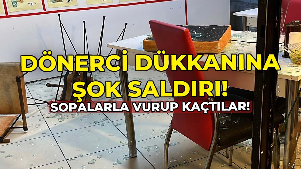 Dönerci Dü2kkanına Şok Saldırı Sopalarla Vurup Kaçtılar