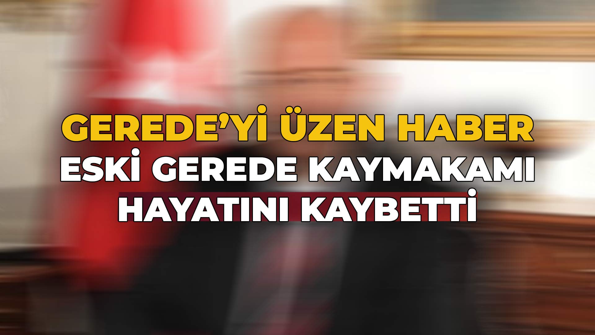 Eski Gerede Kaymakamı Hayatını Kaybetti