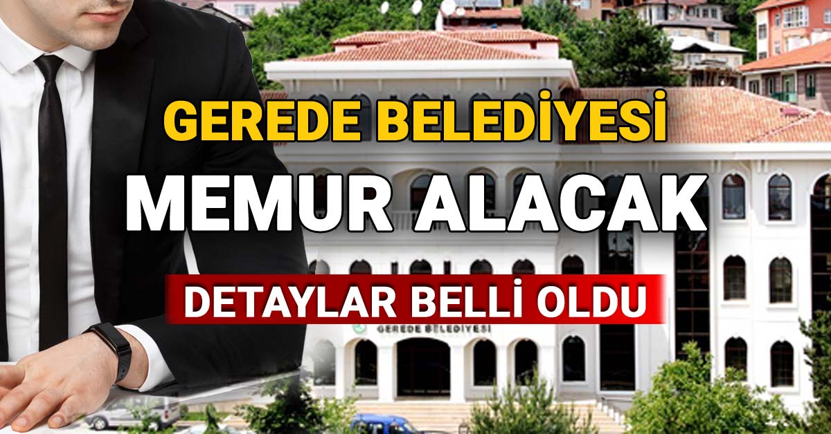 Gerede Belediyesi Memur Alacak, Detaylar Belli Oldu