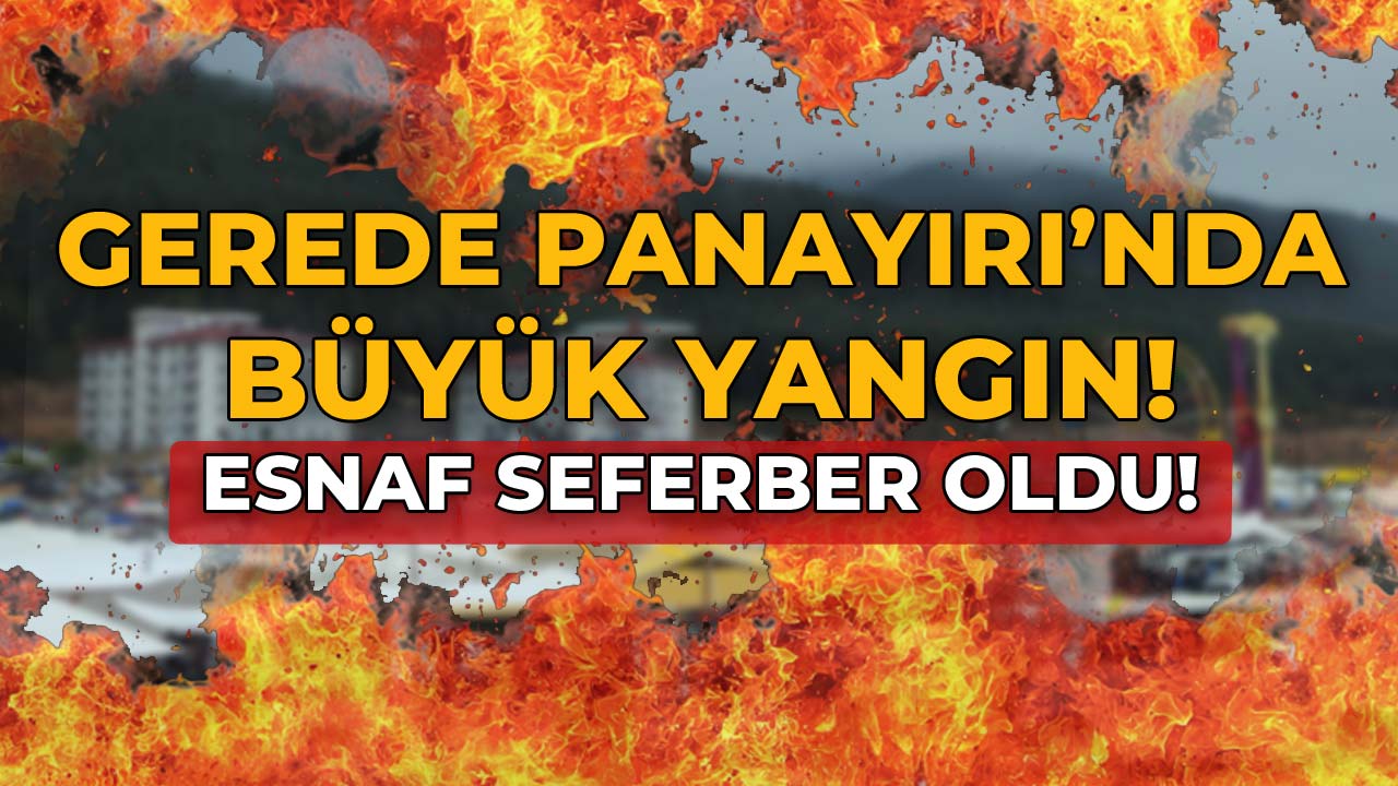 Gerede Panayırı'nda Büyük Yangın