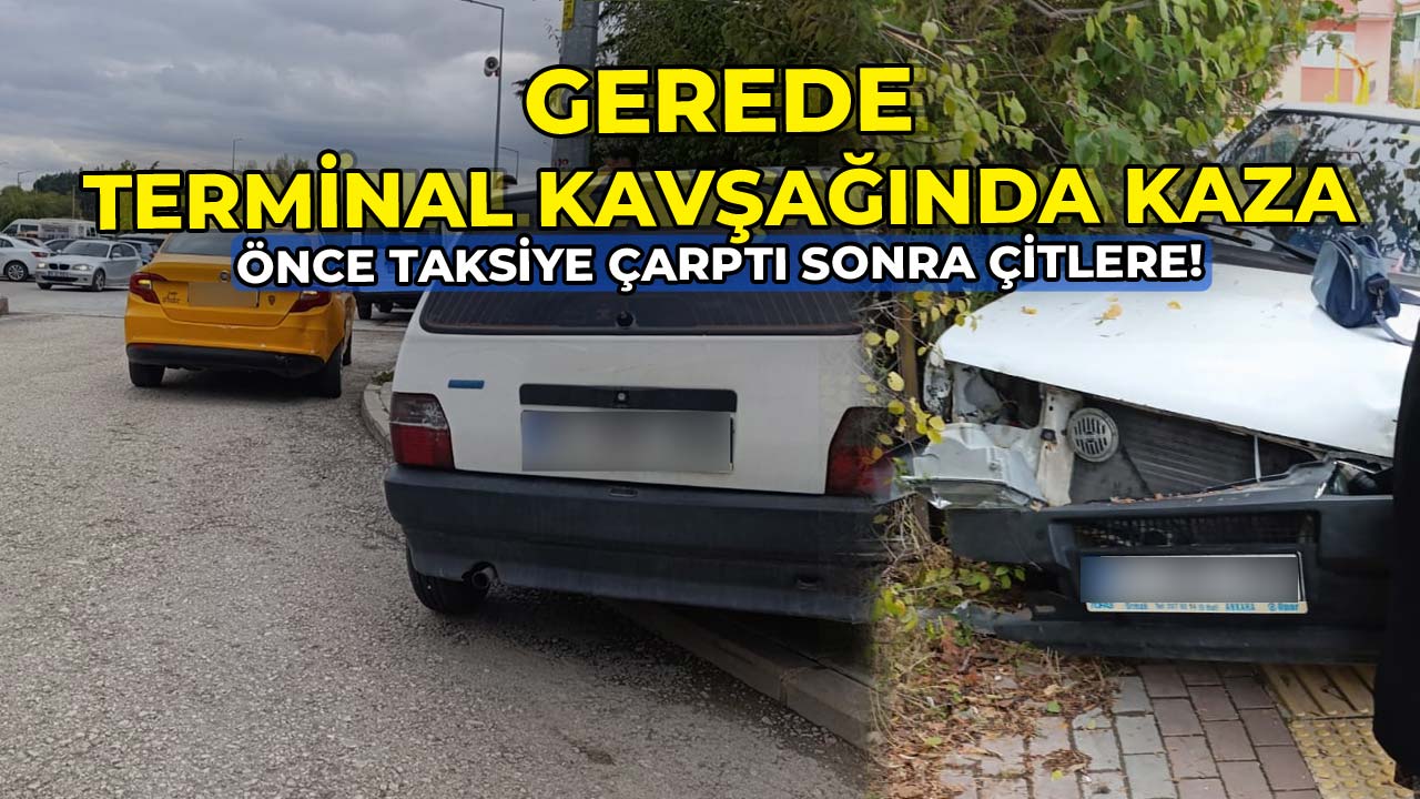 Gerede Terminal Kavşağında Kaza Önce Taksiye Çarptı