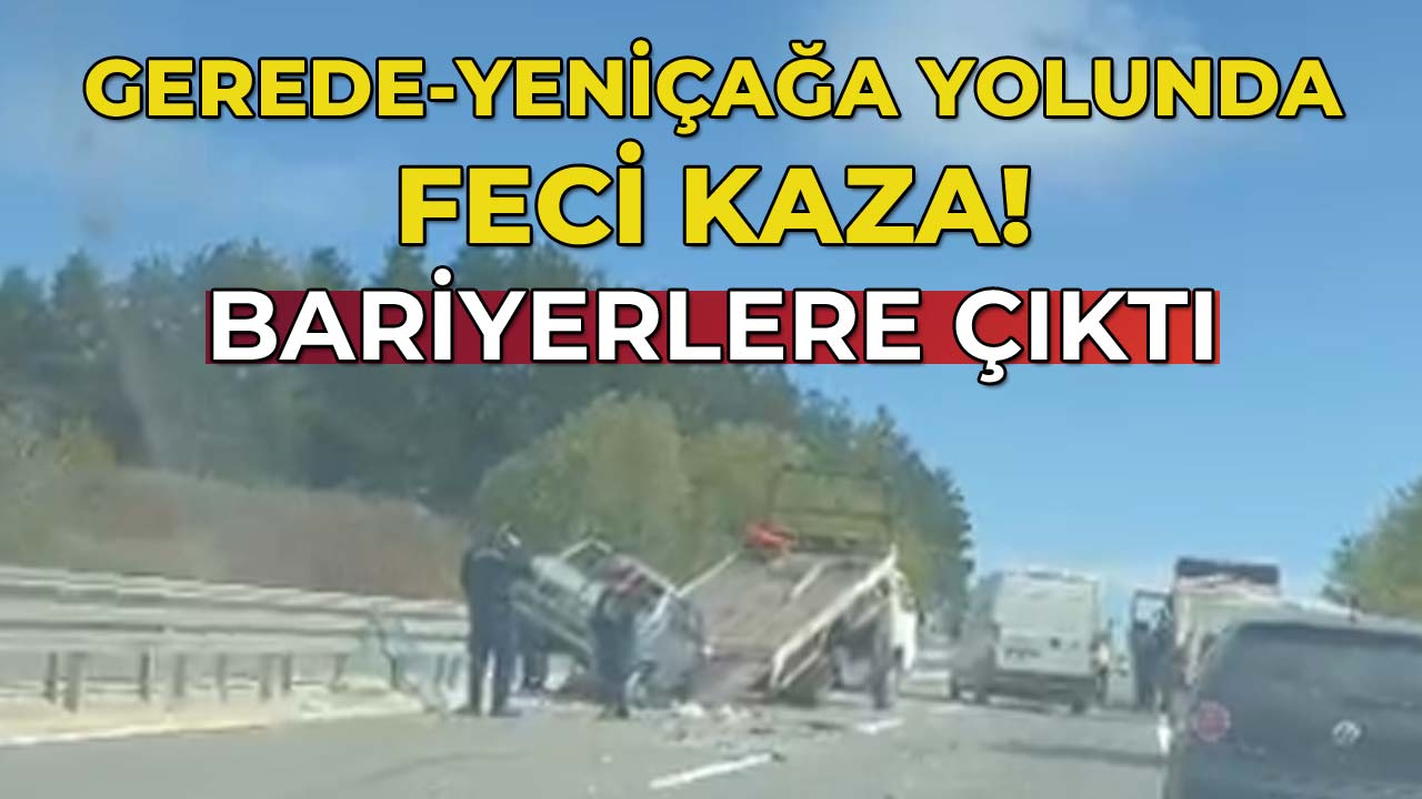 Gerede Yeniçağa Yolunda Feci Kaza Bariyerlere Çıktı
