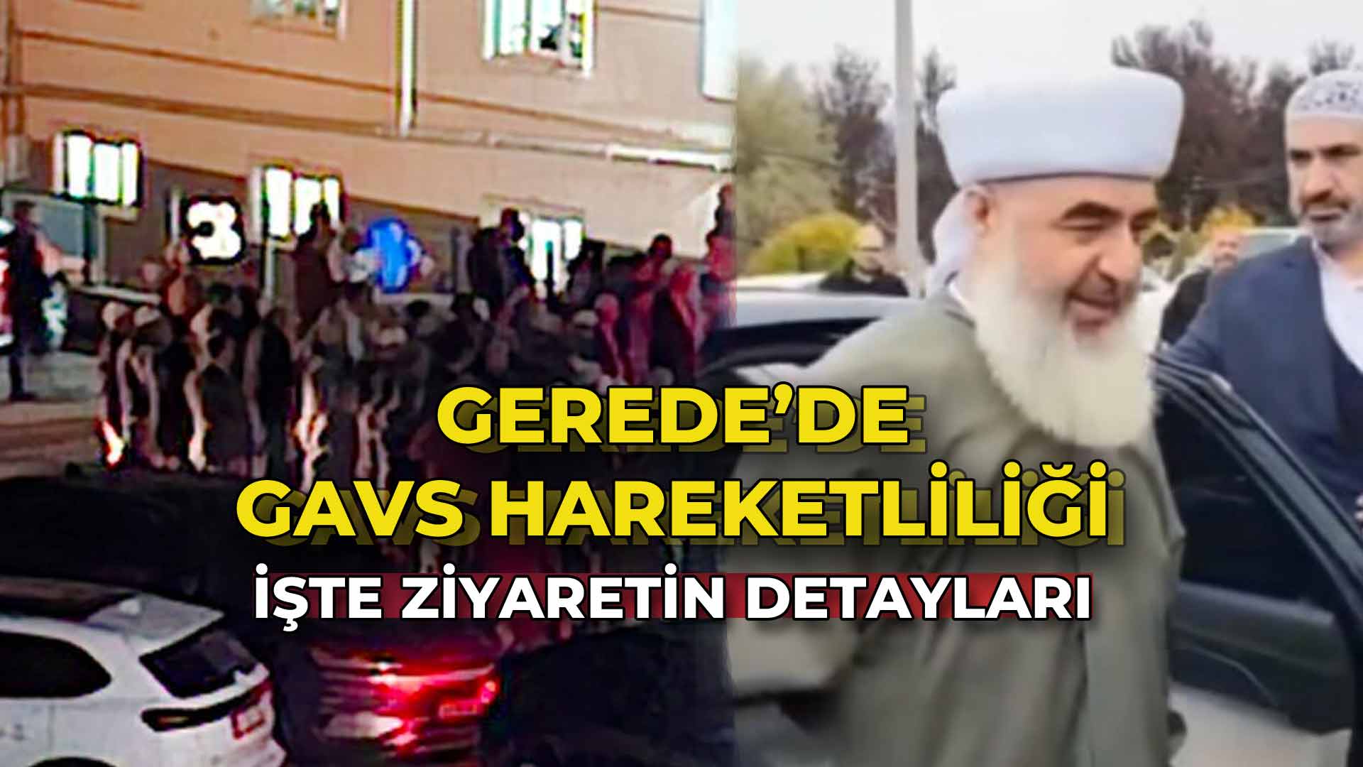 Gerede'de Gavs Hareketliliği İşte Ziyaretin Detayları