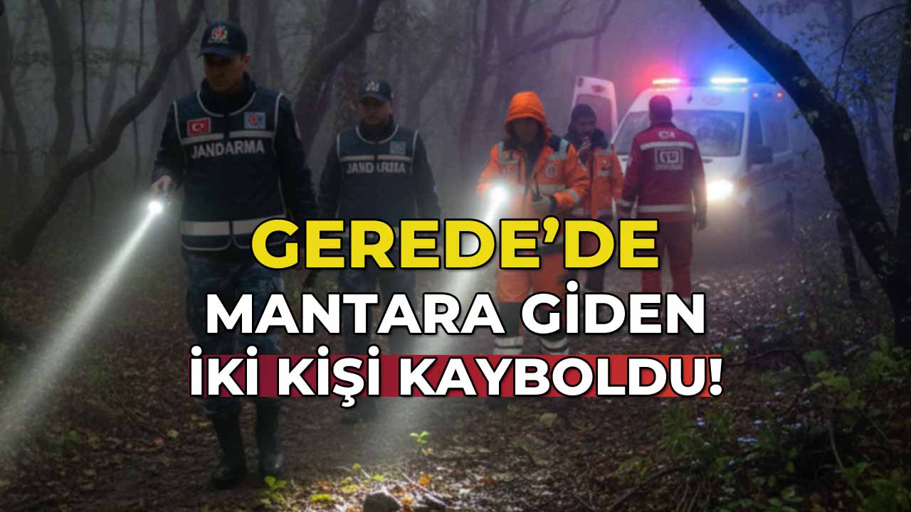 Gerede’de Mantara Giden İki Kişi Kayboldu!22