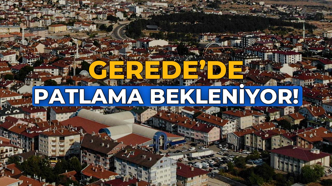 Gerede'de Patlama Bekleniyor!
