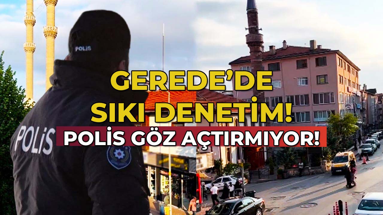 Gerede'de Sıkı Denetim452