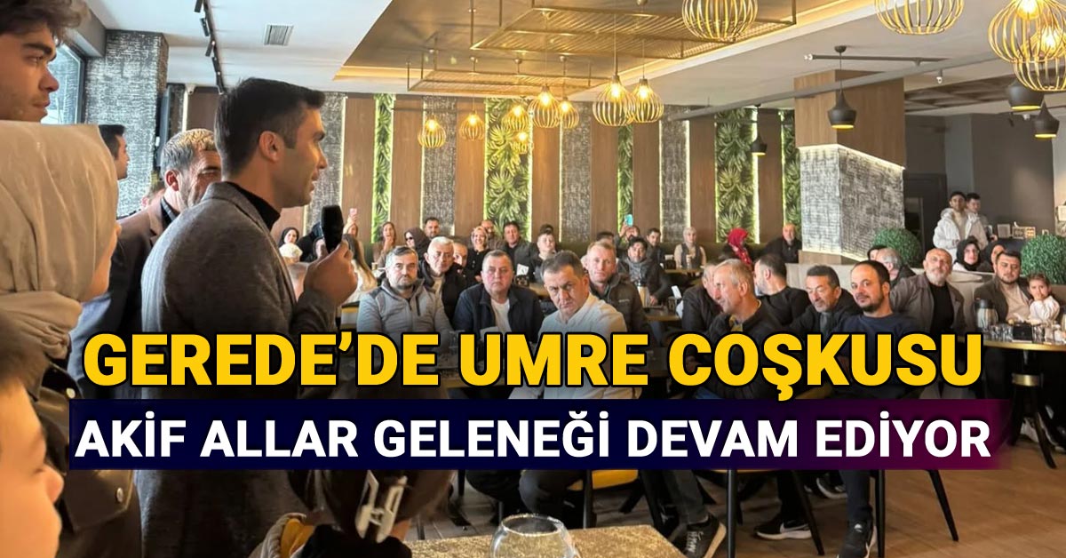 Gerede'de Umre Coşkusu, Akif Allar Geleneği Devam Ediyor