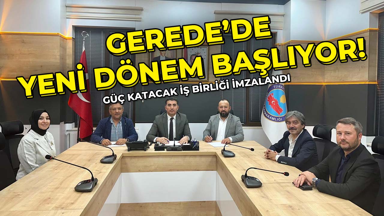 Gerede’de Yeni Dönem Başlıyor