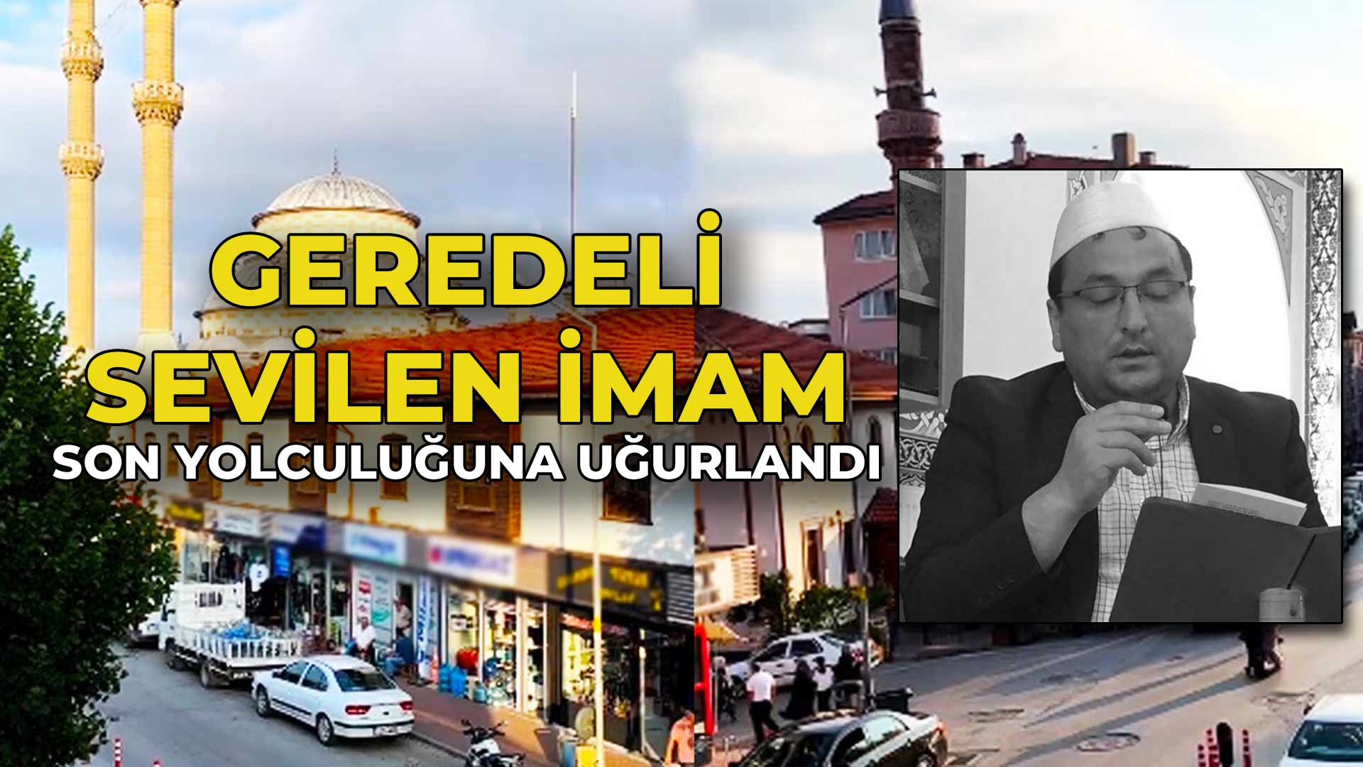 Geredeli Sevilen İmam Son Yolculuğuna Uğurlandı