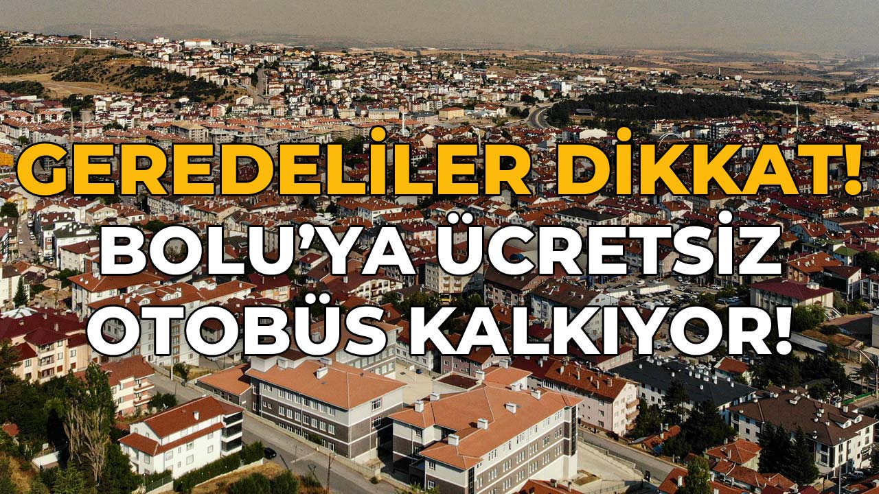 Geredeliler Dikkat! Bolu'ya Ücretsiz Otobüs Kalkıyor!