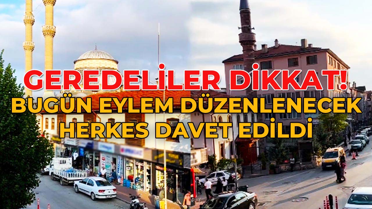 Geredeliler Dikkat! Bugün Eylem Düzenlenecek, Herkes Davet Edildi