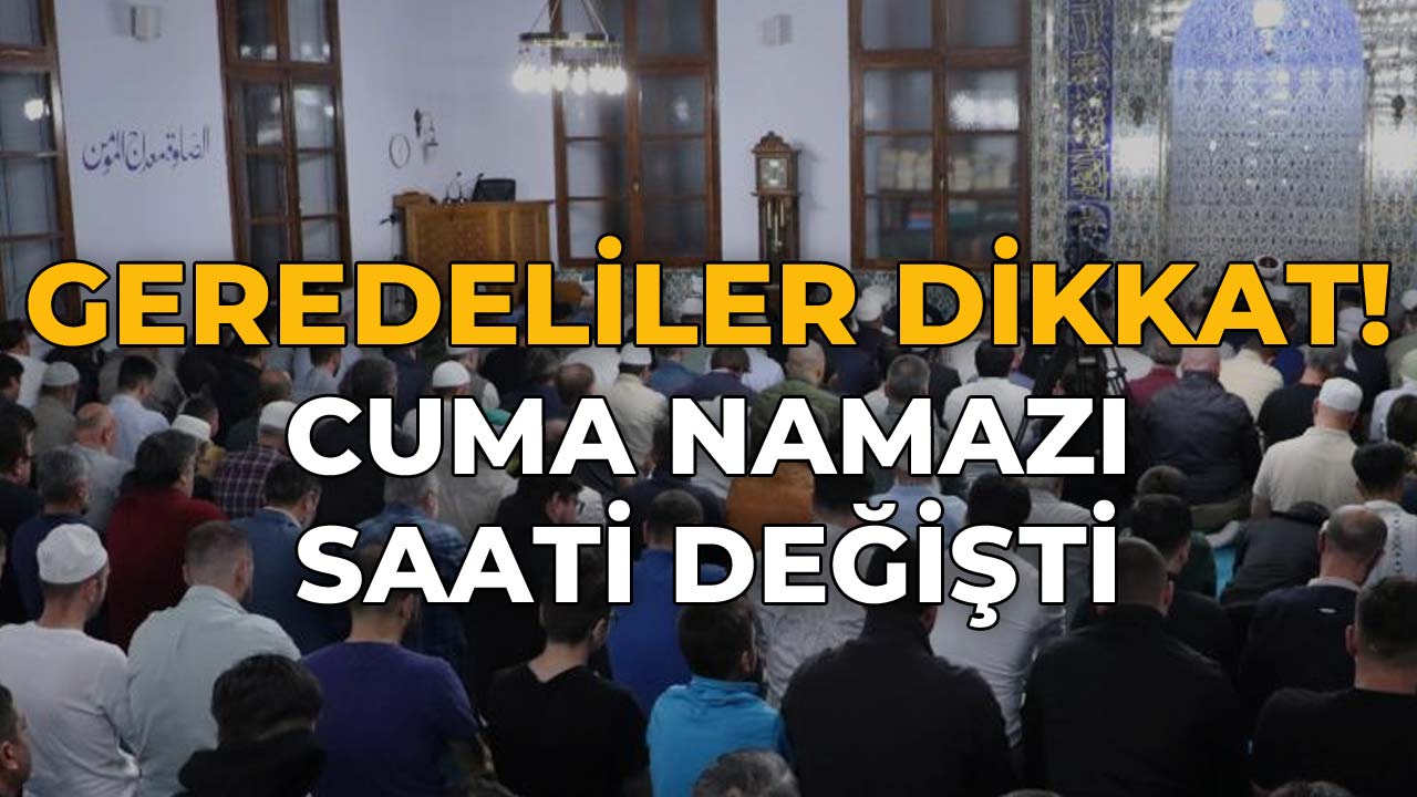 Geredeliler Dikkat! Cuma Namazı Saati Değişti!