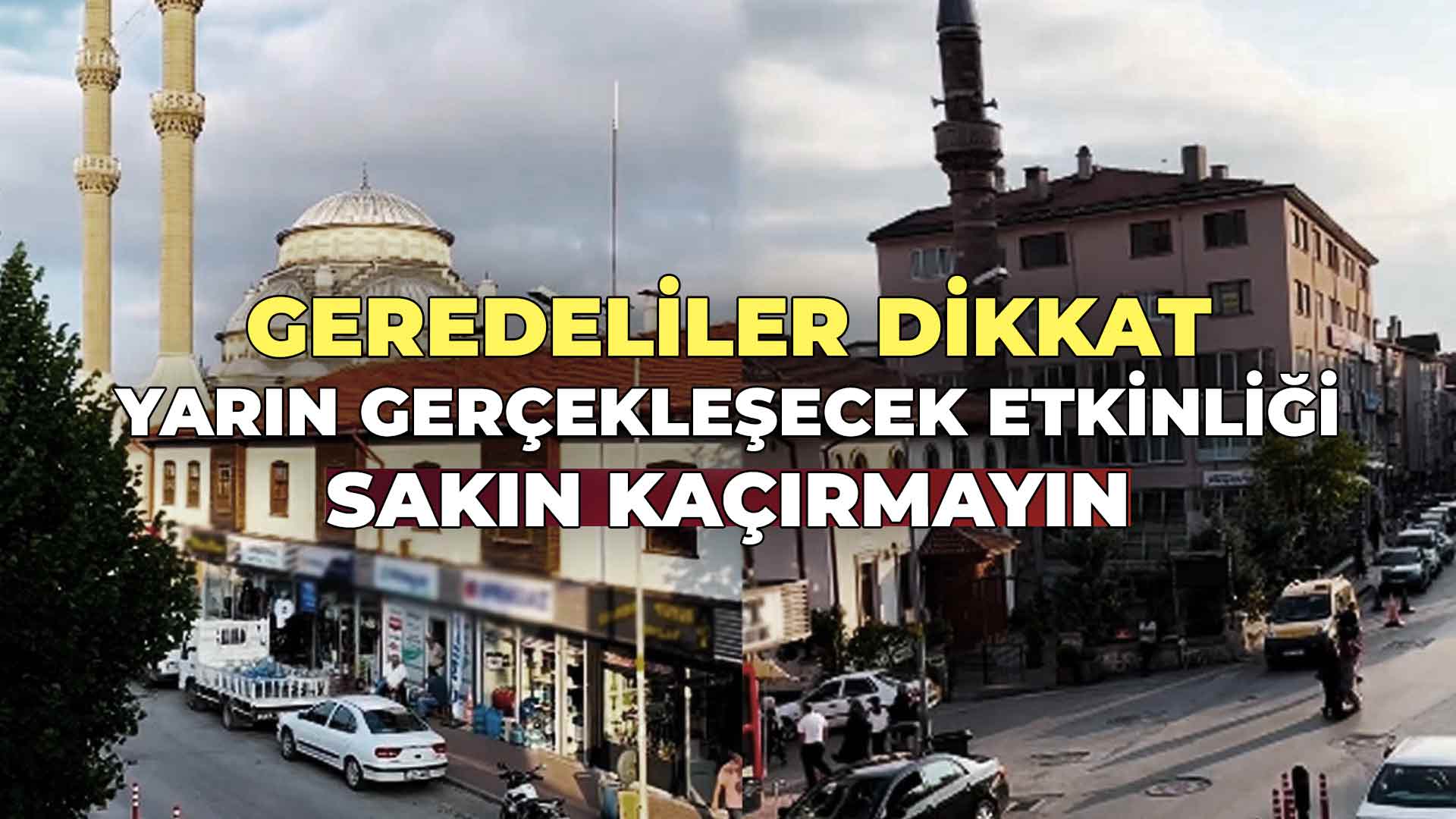 Geredeliler Dikkat! Yarın Gerçekleşecek 2