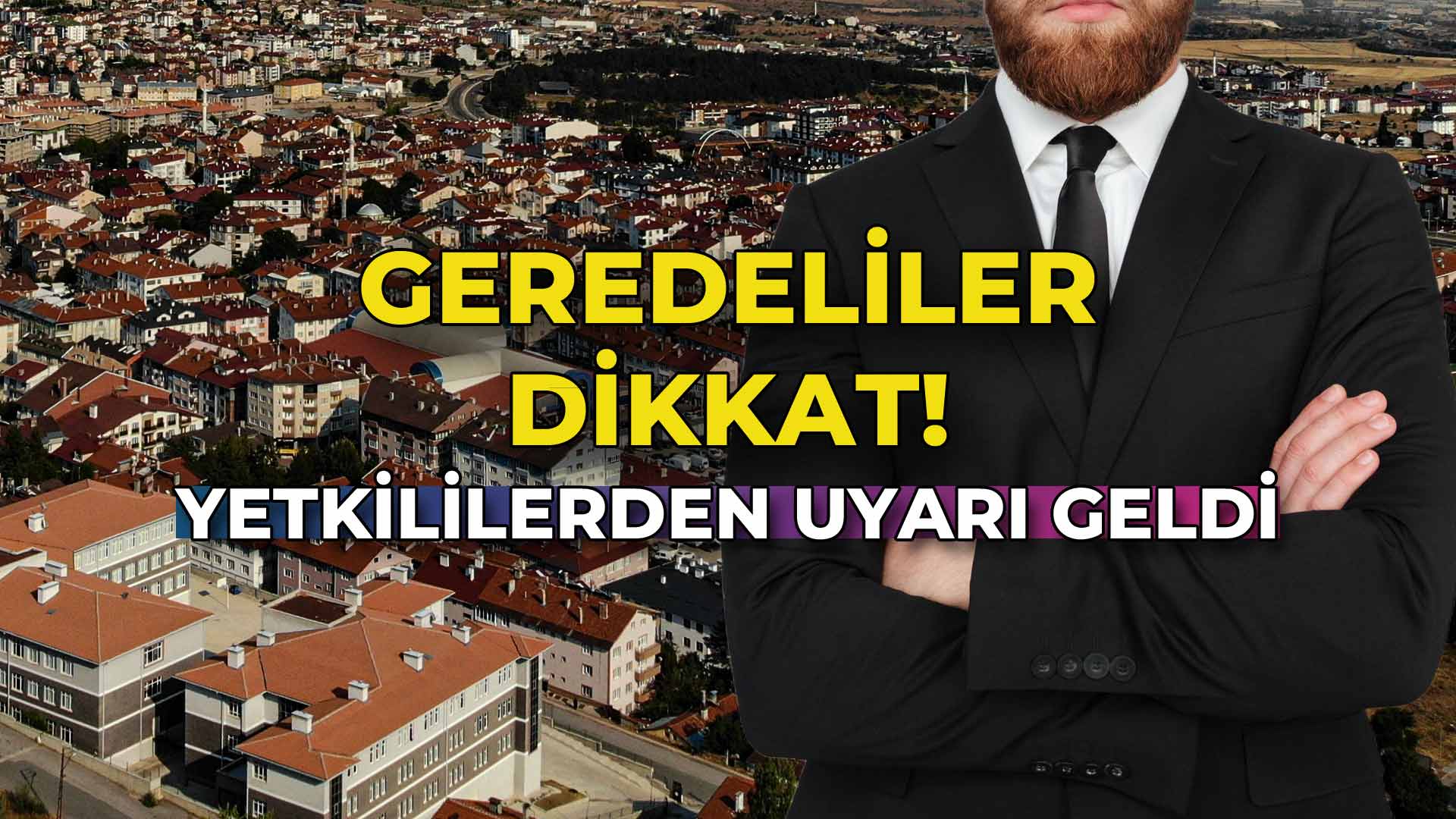 Geredeliler Dikkat! Yetkililer Uyardı Önleminizi Alın