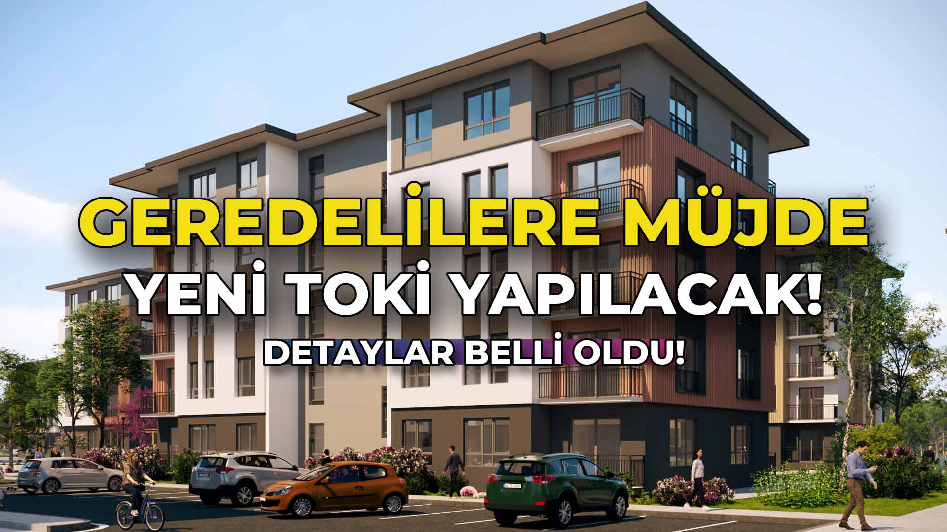 Geredelilere Müjde! Yeni Toki Yapılacak