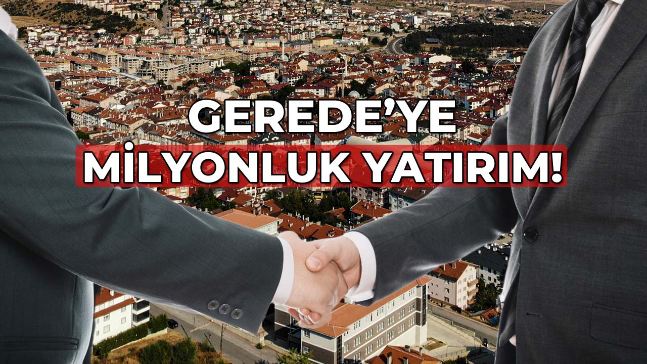 Gerede'ye Milyonluk Yatırım! 22