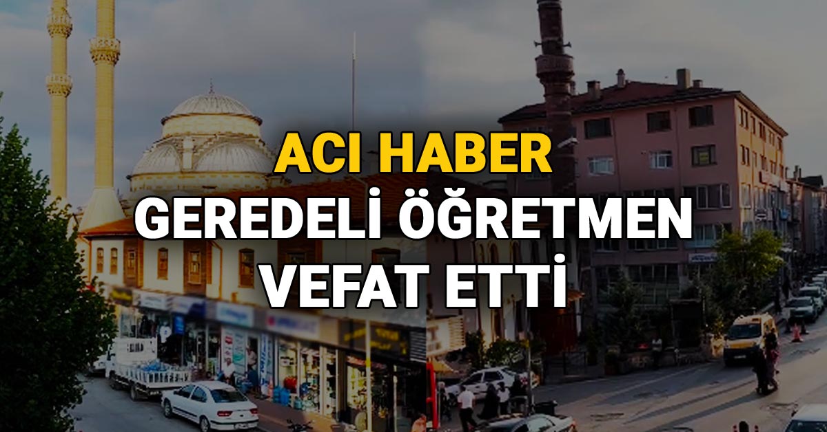 Gerede'yi Üzen Haber, Geredeli Öğretmen Vefat Etti, Mehmet Zeki Bağlan
