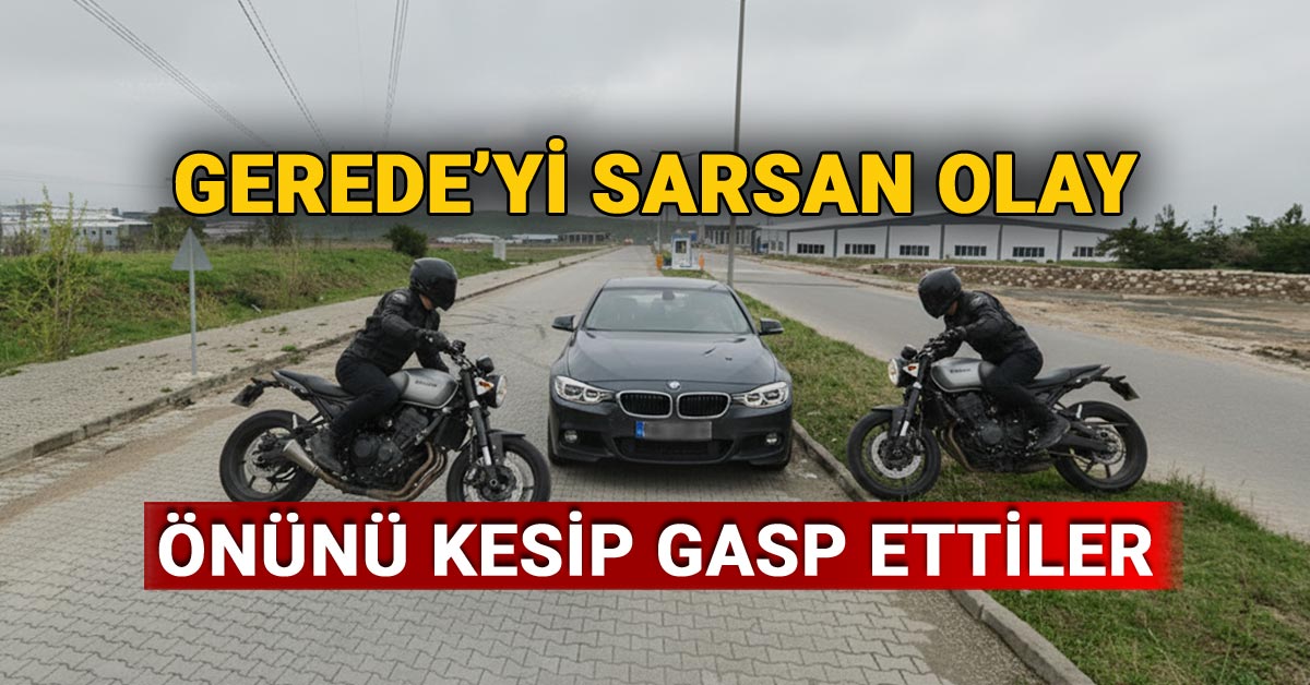Gerede'yi sarsan olay