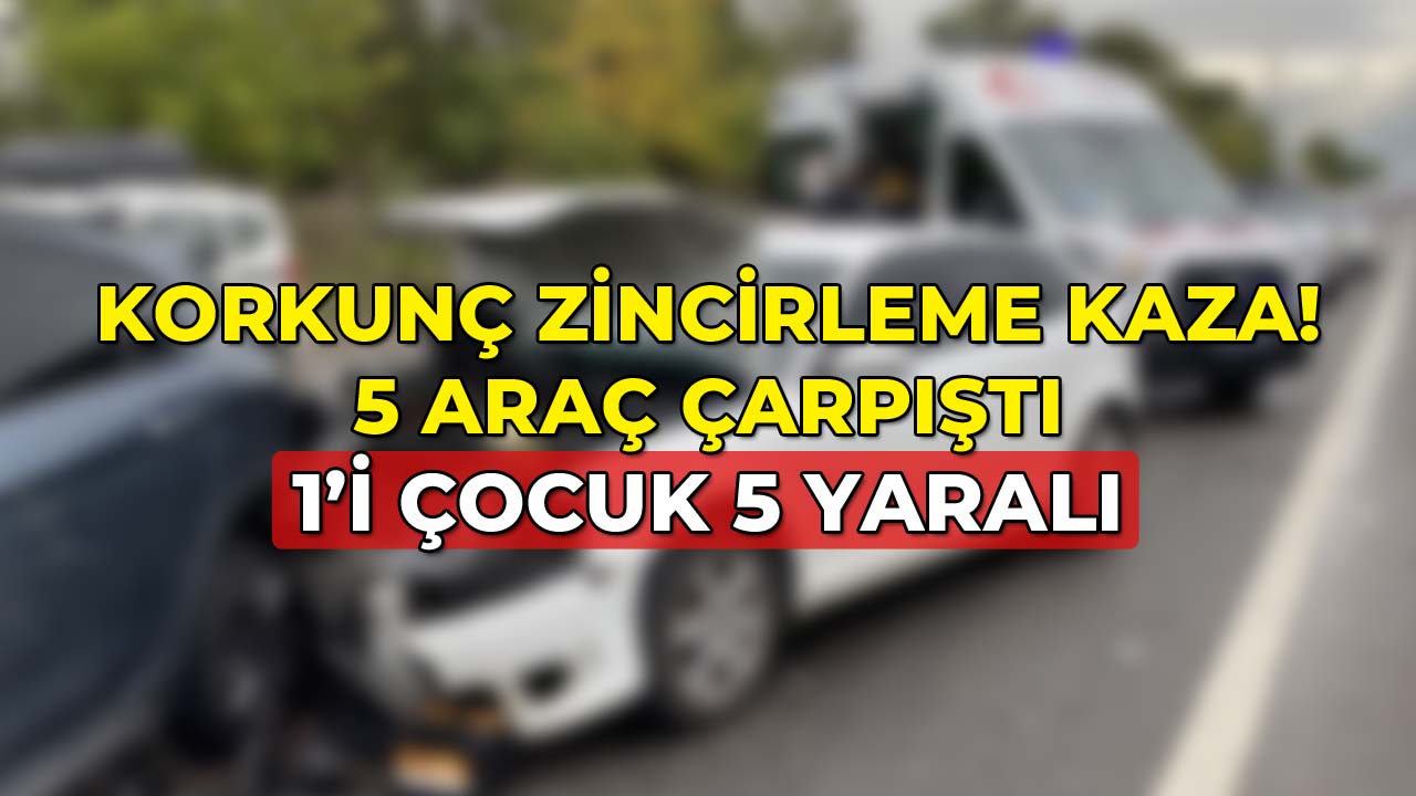 Korkunç Zincirleme Kaza! 5 Araç Ç