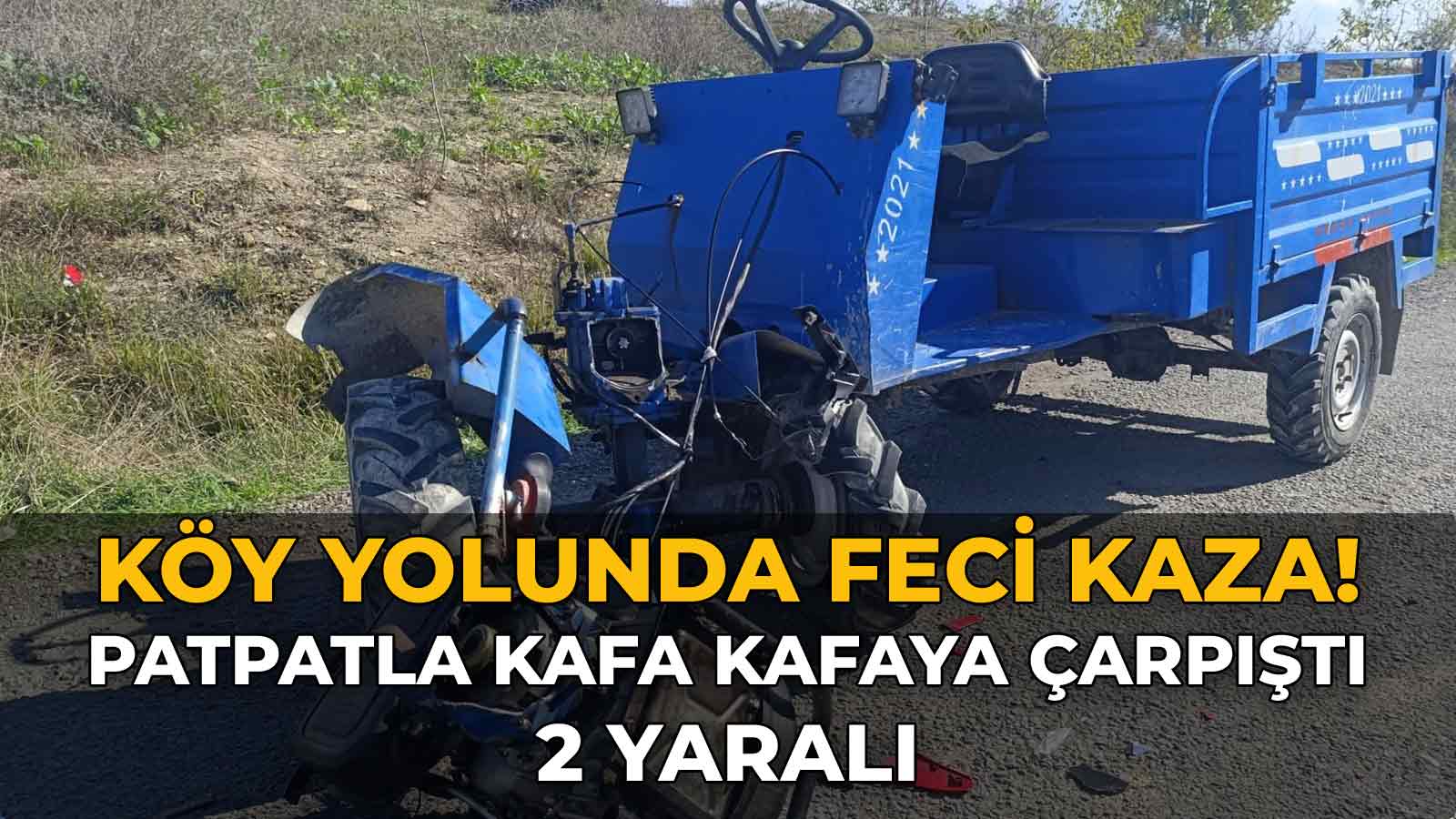 Köy Yolunda Feci Kaza! Patpatla Kafa Kafaya
