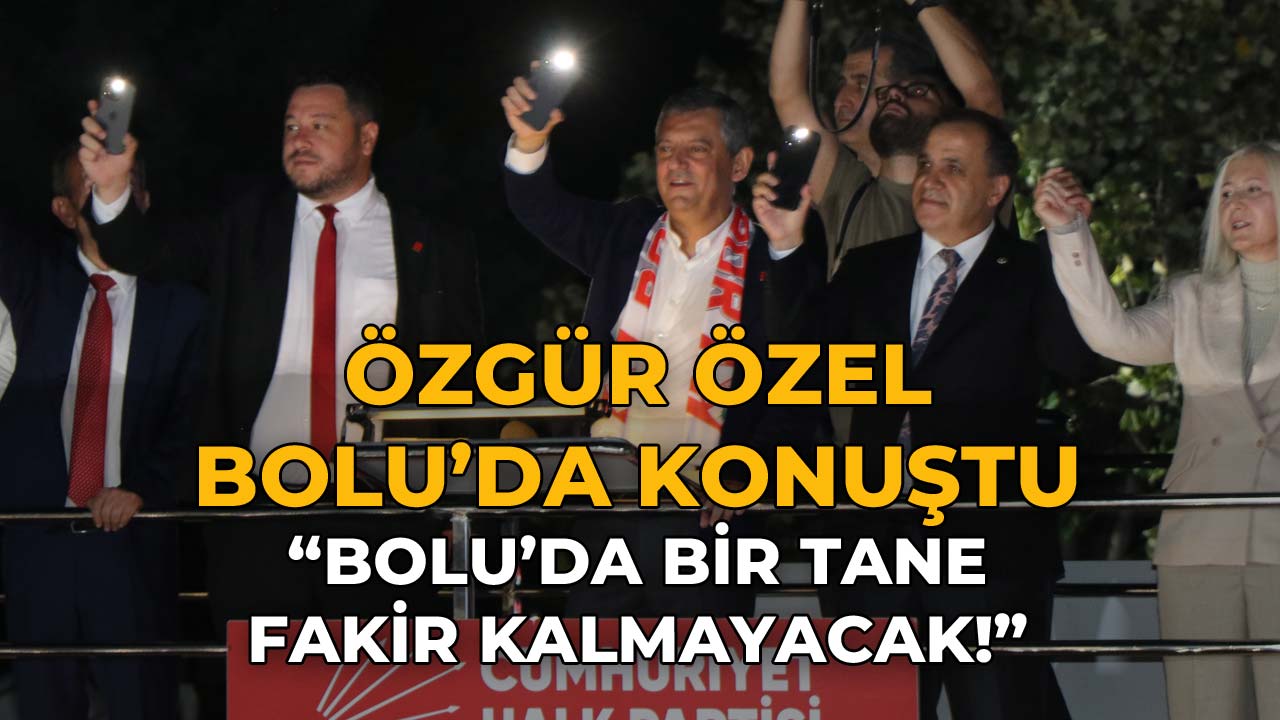 Özgür Özel Bolu'da Konuştu