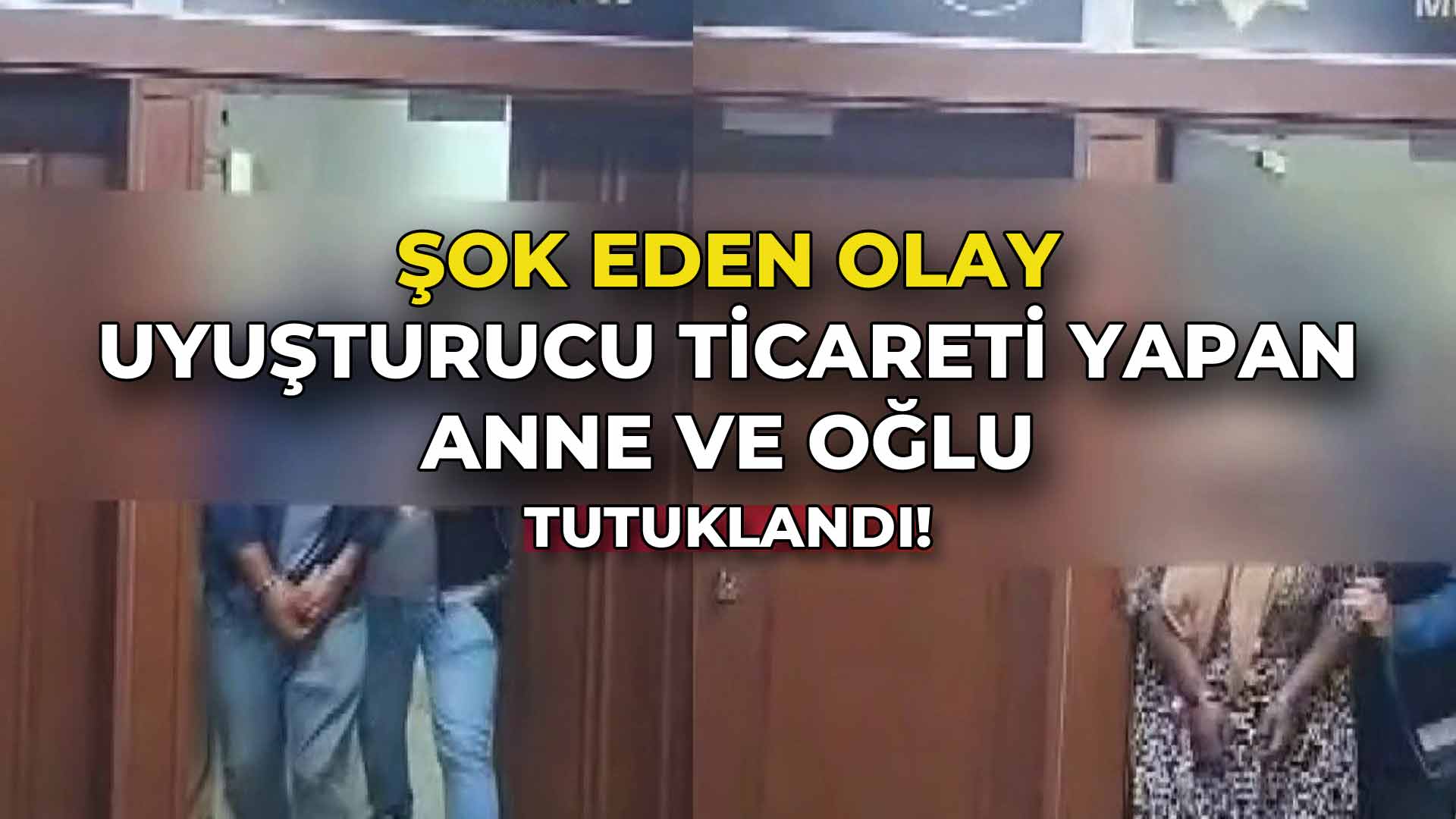 Uyuşturucu Ticareti Yapan Anne ve Oğlu Tutuklandı