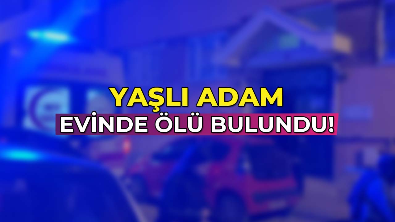 Yaşlı Adam Evinde Ölü Bulundu