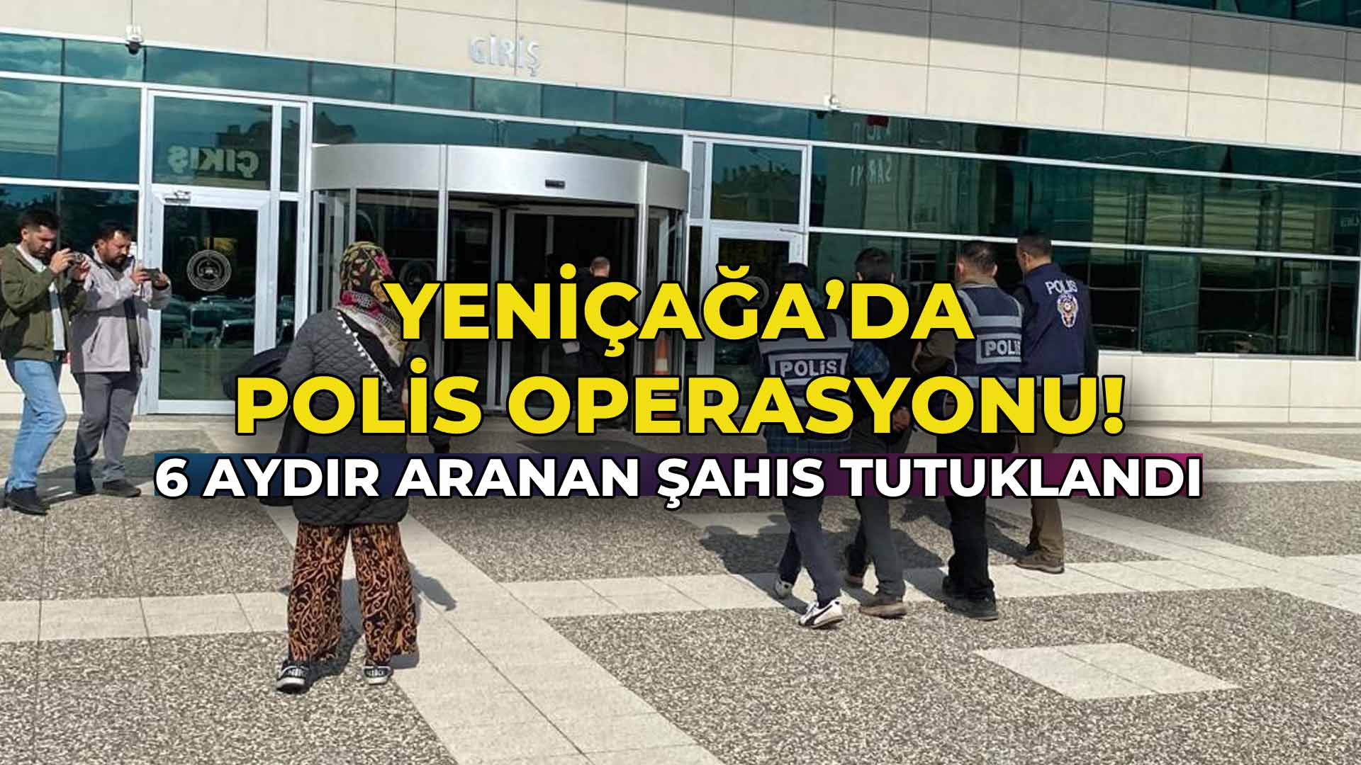 Yeniçağa’da Polis Operasyonu