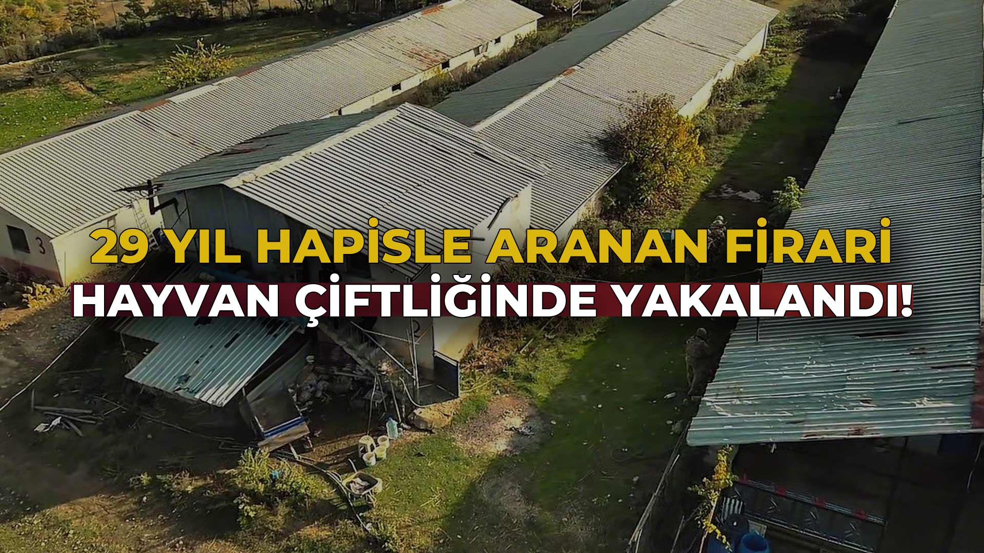 29 Yıl Hapisle Aranan Firari