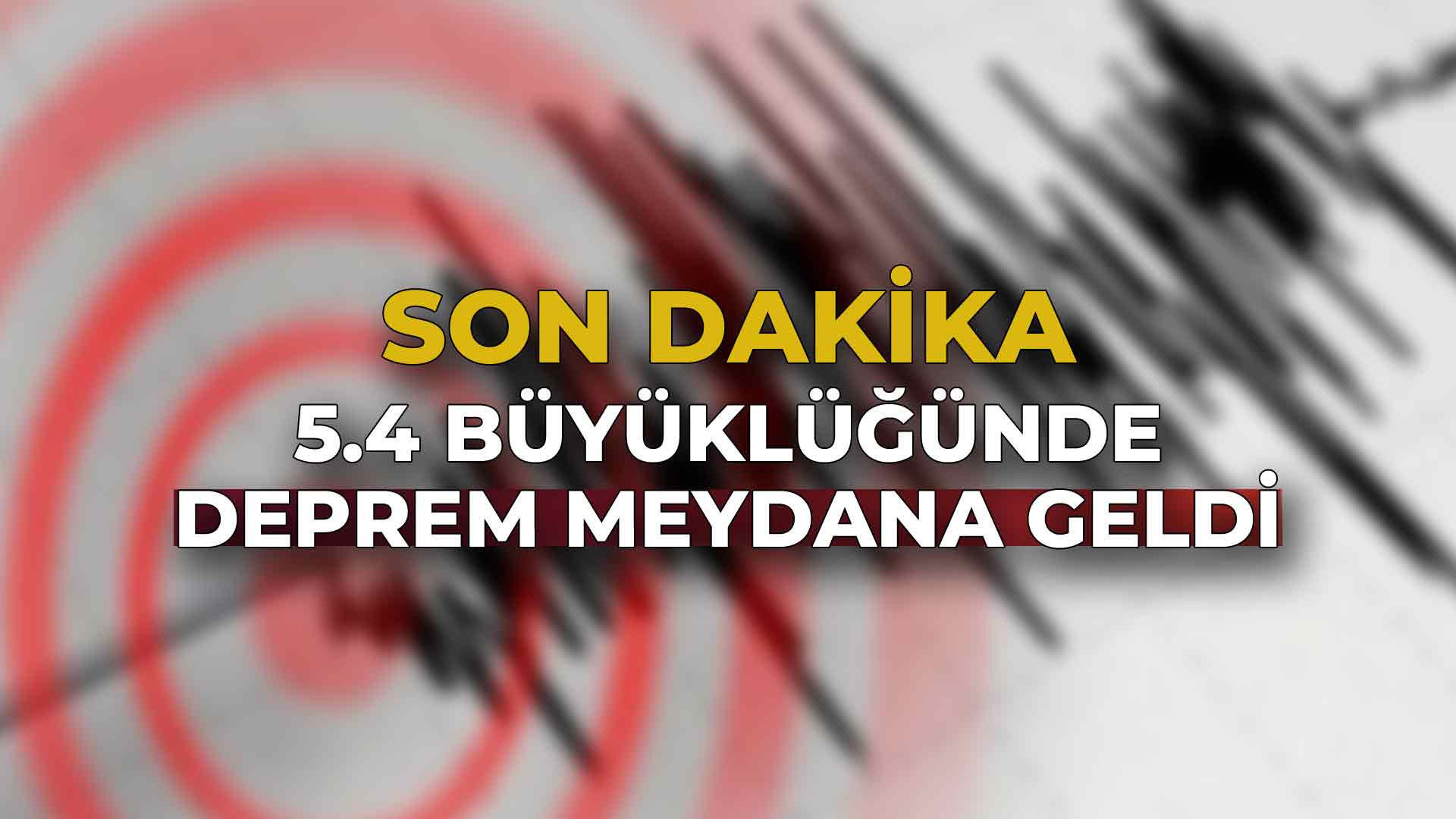 5.4 Büyüklüğünde Deprem Meydana Geldi