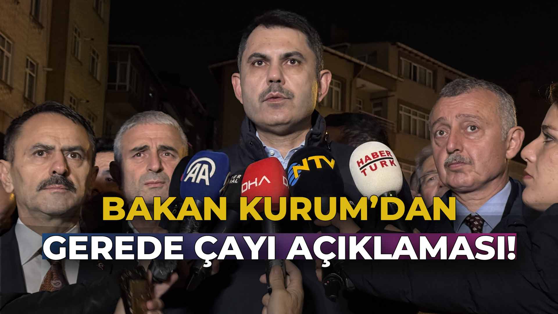 Bakan Kurum’dan Gerede Çayı Açıklaması
